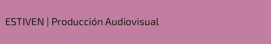 ESTIVEN | Producción Audiovisual
